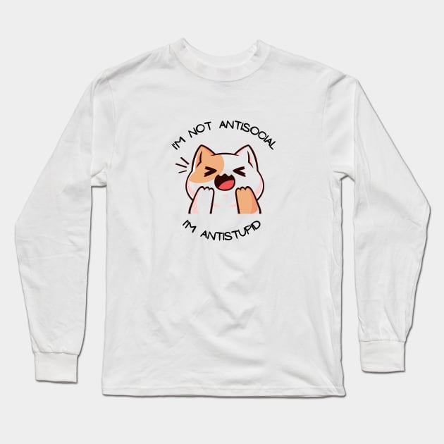 I'm not anti-social, I'm anti-stupid Long Sleeve T-Shirt by Bizzie Creations